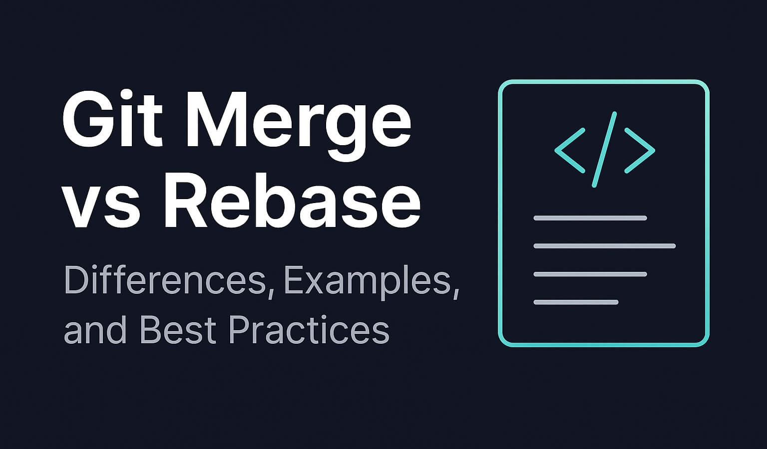 Git Merge vs Rebase: Differences, Examples, and Best Practices