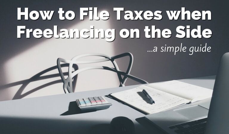 How To File Taxes When Freelancing On The Side: A Simple Guide