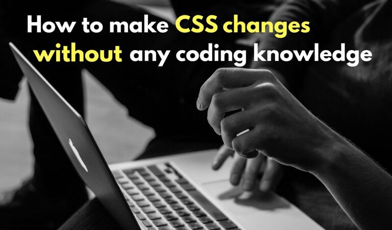 How To Make CSS Changes Without Any Coding Knowledge