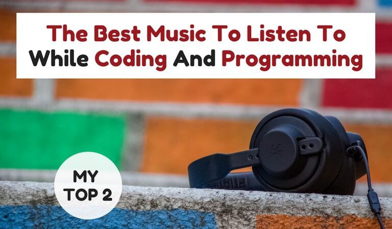 The Best Music To Listen To While Coding: My Top 2 Choices