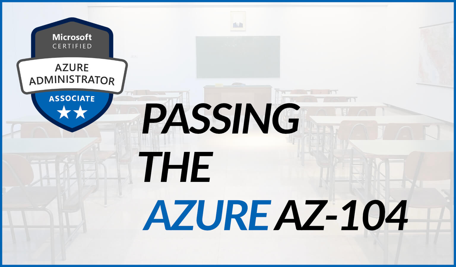 How I Passed The Microsoft Azure AZ-104 Certification Exam in 2022