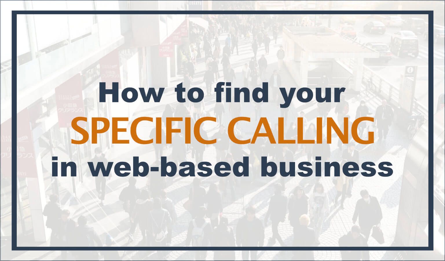 How To Find Your Specific Calling In Web-Based Business