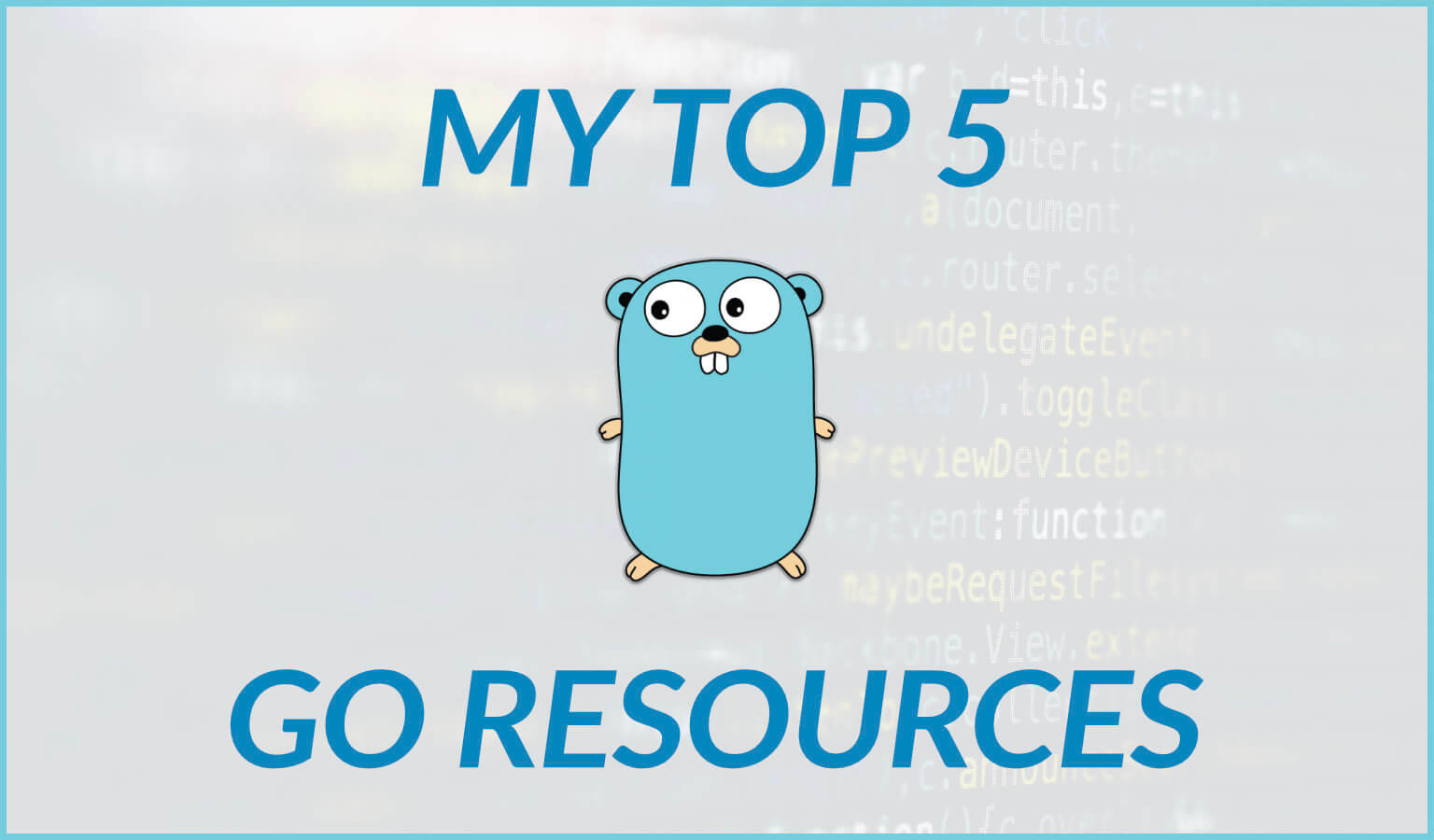 My Top 5 Resources for Learning Golang: Beginner to Advanced