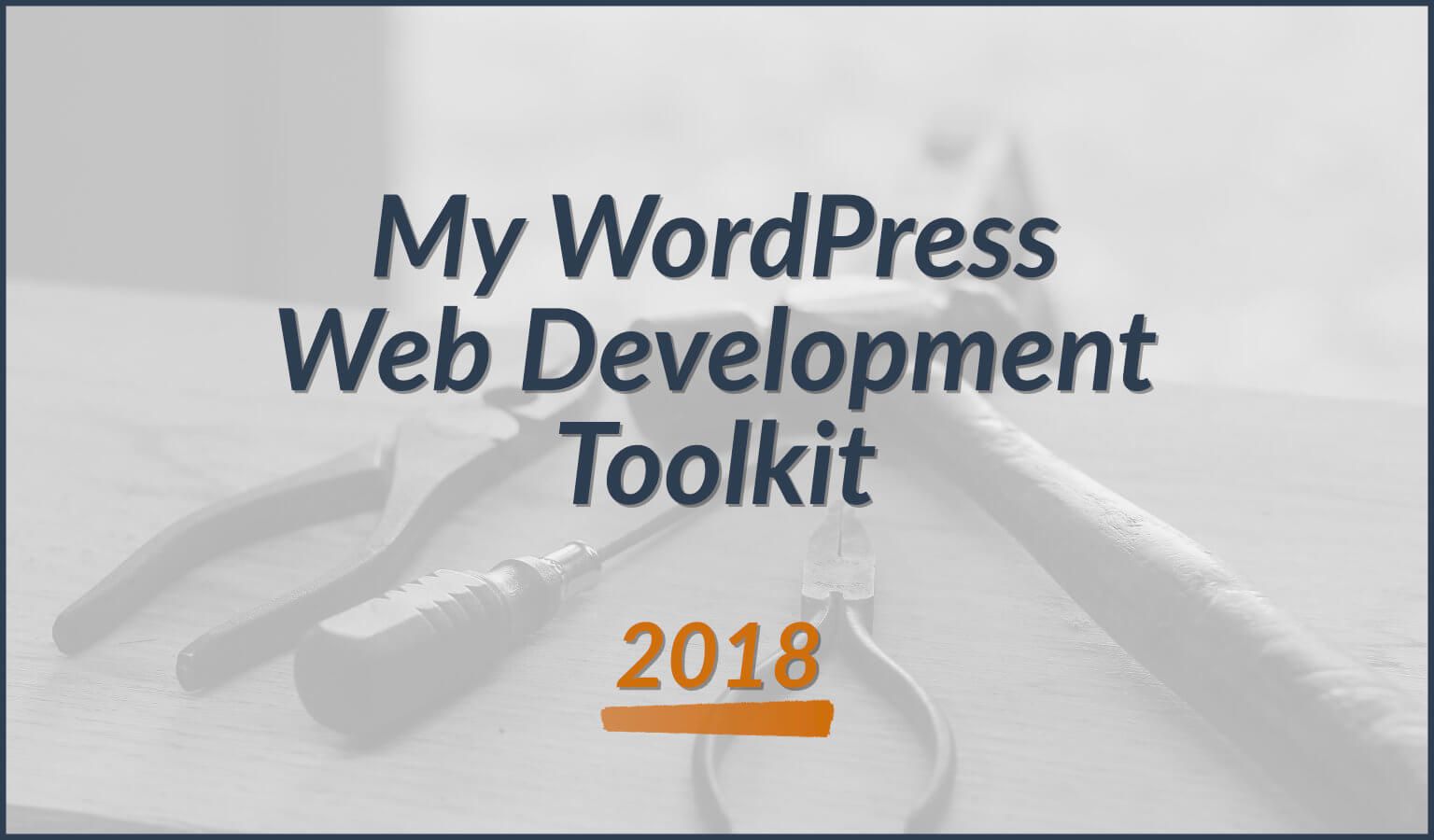 My WordPress Web Development Tools
