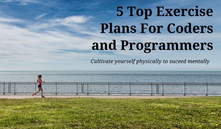 5 Top Exercise Plans For Coders and Programmers: Start today!