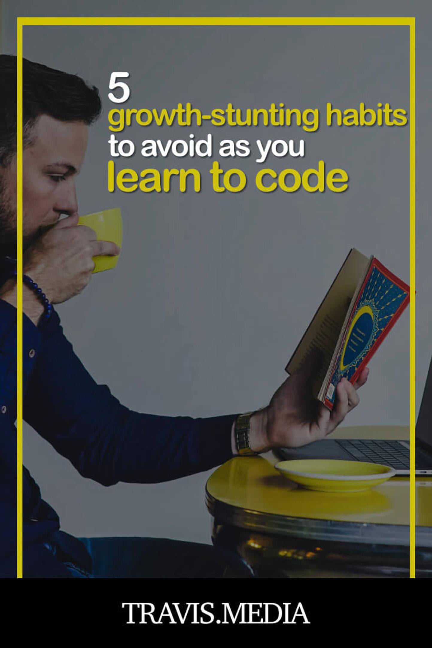 growth stunting habits as you learn to code pinterest image