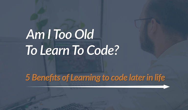 Learning to Code Later in Life: Am I Too Old To Code?