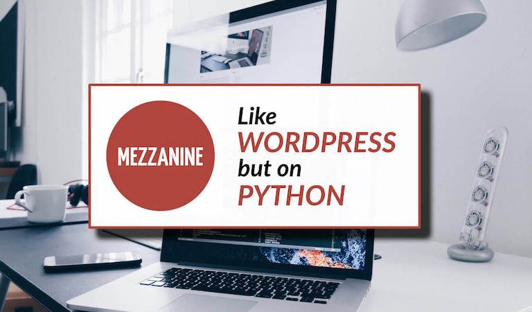 A Mezzanine Tutorial 2018 – Build a Blog on the Django Framework
