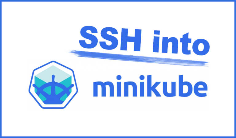 How To SSH Into Minikube VM