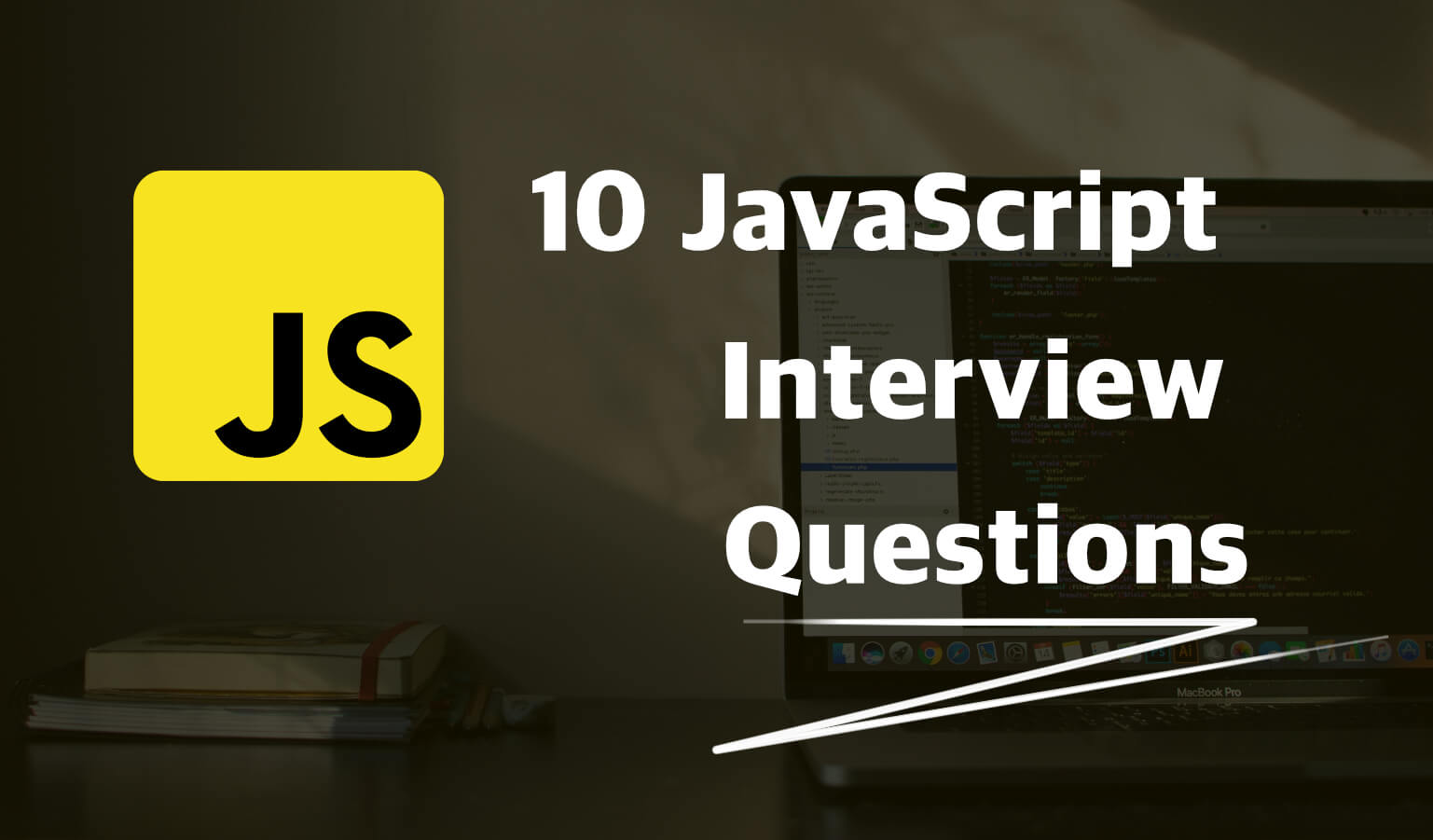 Top 10 JavaScript Interview Questions: Master Your Next Technical Interview